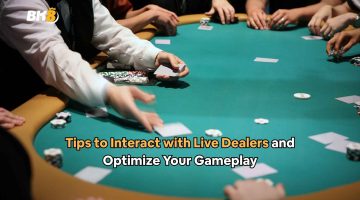 Tips to Interact with Live Dealers and Optimize Your Gameplay